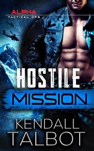  Kendall Talbot - Hostile Mission - Alpha Tactical Ops, #2.