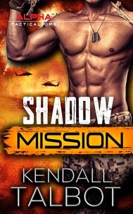  Kendall Talbot - Shadow Mission - Alpha Tactical Ops, #5.