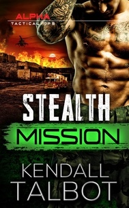  Kendall Talbot - Stealth Mission - Alpha Tactical Ops, #4.