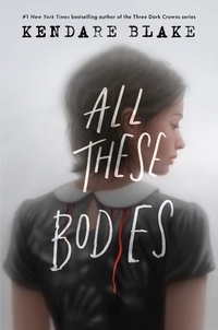 Kendare Blake - All These Bodies.