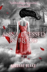 Kendare Blake - Anna Dressed in Blood.