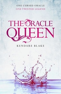 Kendare Blake - The Oracle Queen - A Three Dark Crowns novella.