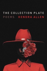 Kendra Allen - The Collection Plate - Poems.