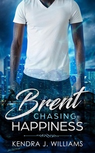  Kendra J. Williams - Brent: Chasing Happiness - Brent, #1.