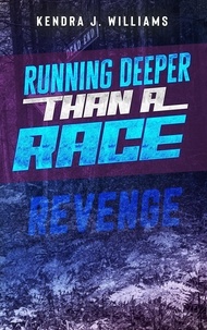  Kendra J. Williams - Running Deeper Than A Race: Revenge - Running.