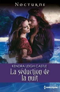 Kendra Leigh Castle - La séduction de la nuit.
