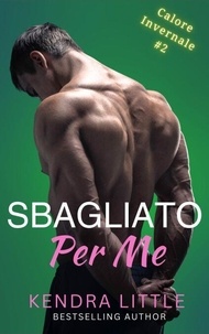 Lire un livre électronique Sbagliato Per Me - Calore Invernale, #2