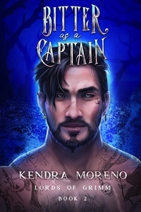  Kendra Moreno - Bitter as a Captain - Lords of Grimm, #2.