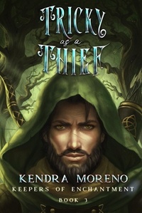  Kendra Moreno - Tricky as a Thief - Keepers of Enchantment, #3.