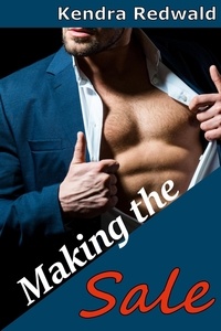  Kendra Redwald - Making the Sale: A Straight to Gay First Time MM Story - Straight to Gay, First Time, #1.