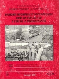Kengne Fodouop et Alain Metton - Économie informelle et développement dans les pays du sud à l'ère de la mondialisation - Roman.