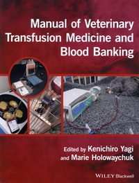 Kenichiro Yagi et Marie K. Holowaychuk - Manual of Veterinary Transfusion Medicine and Blood Banking.