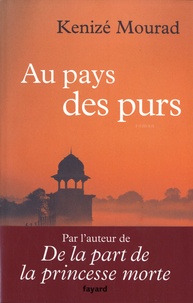 Kénizé Mourad - Au pays des purs.