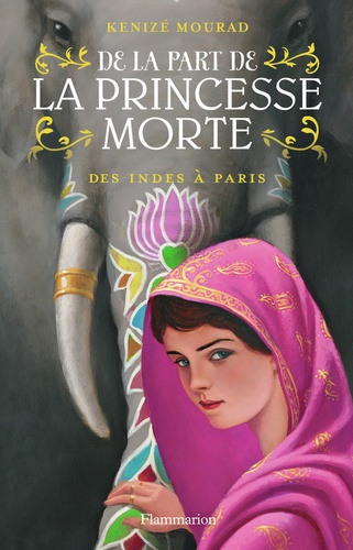 Kénizé Mourad - De la part de la princesse morte Tome 2 : Des Indes à Paris.