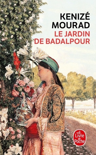 Kénizé Mourad - Le jardin de Baldapour.