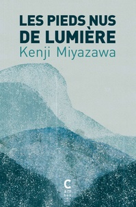 Kenji Miyazawa - Les pieds nus de lumière.