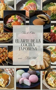 El Arte De La Cocina Japonesa - 20 Platos Imprescindibles