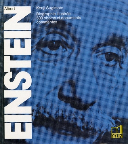 Kenji Sugimoto - Albert Einstein - Biographie illustrée, 500 photos et documents commentés.