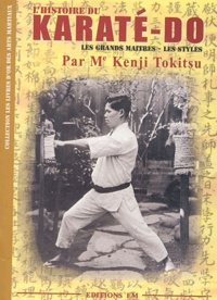 Kenji Tokitsu - L'Histoire du Karaté-Dô - Les grands Maîtres - Les Styles.