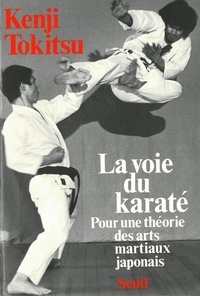 Kenji Tokitsu - La voie du karaté - Pour une théorie des arts martiaux japonais.