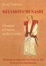 Kenji Tokitsu - Miyamoto Musashi - L'homme et l'oeuvre, mythe et réalité.