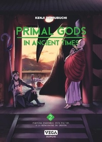 Kenji Tsurubuchi - Primal Gods in Ancient Times 2 : Primal Gods in Ancient Times - Tome 2.