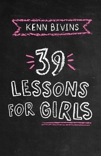  Kenn Bivins - 39 Lessons for Girls - 39 Lessons, #2.