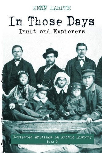 Kenn Harper - In Those Days: Inuit and Explorers.