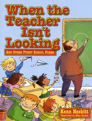When the Teacher Isn't Looking. And Other Funny School Poems