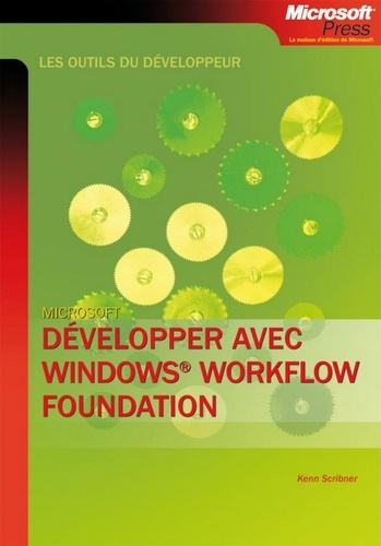 Kenn Scribner - Développer avec Windows Workflow Foundation.