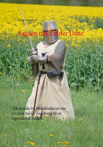 Sagaen om Ridder Dane. -En roman fra Middelalderen om en rejse for en ung dreng til en legendarisk ridder..