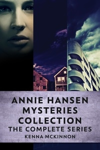  Kenna McKinnon - Annie Hansen Mysteries Collection: The Complete Series.