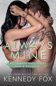  Kennedy Fox - Always Mine (Liam and Madelyn, #1) - Roommate Duet Series, #5.