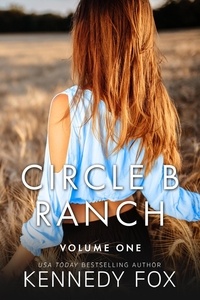  Kennedy Fox - Circle B Ranch: Volume 1 - Circle B Ranch Boxed Set, #1.