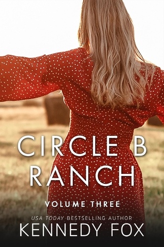  Kennedy Fox - Circle B Ranch: Volume 3 - Circle B Ranch Boxed Set, #3.