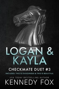  Kennedy Fox - Logan &amp; Kayla Duet - Checkmate Duet Boxed Set, #3.