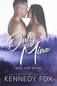  Kennedy Fox - Only Mine - Only One, #3.