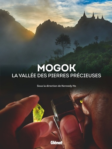 Mogok. La vallée des pierres précieuses