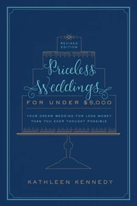 Priceless Weddings for Under $5,000 (Revised Edition)
