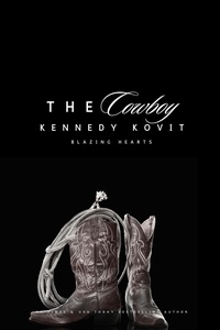 Kennedy Kovit - The Cowboy - Blazing Hearts, #2.