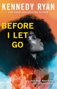 Kennedy Ryan - Before I Let Go - the perfect angst-ridden romance.