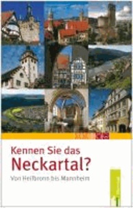 Kennen Sie das Neckartal von Heilbronn bis Mannheim?.