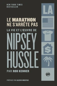 Le Marathon ne s'arrête pas - La vie et l'oeuvre de Nipsey Hussle