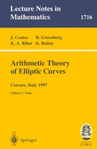 Kenneth-A Ribet et Karl Rubin - Arithmetic Theory of Elliptic Curves. - Lectures given at the 3rd Session of the Centro Internazionale Matematico Estivo (CIME) held in Cetrato, Italy, July 12-19, 1997.