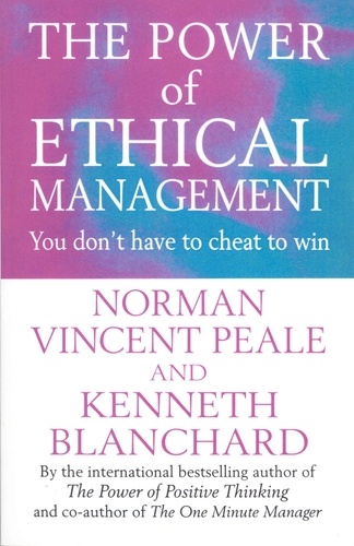 Kenneth Blanchard et Norman Vincent Peale - The Power Of Ethical Management.