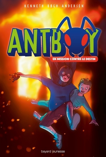 Antboy, le garçon fourmi Tome 2 En mission contre le destin