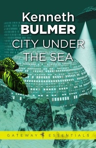 Kenneth Bulmer - City Under the Sea.