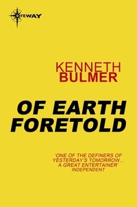 Kenneth Bulmer - Of Earth Foretold.