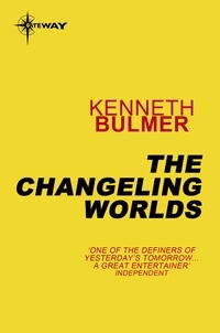 Kenneth Bulmer - The Changeling Worlds.