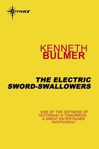 Kenneth Bulmer - The Electric Sword-Swallowers.